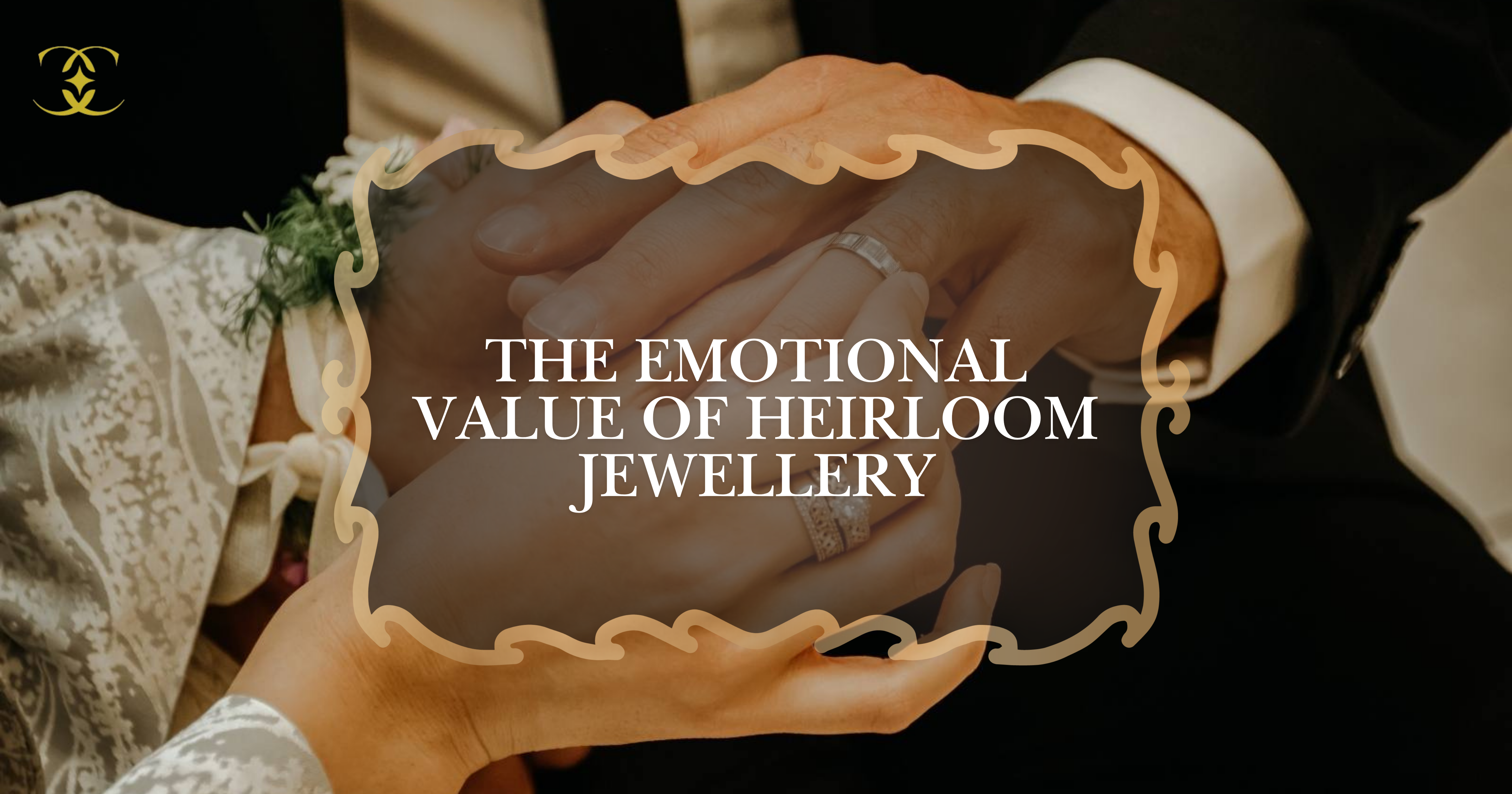 The Emotional Value of Heirloom Jewellery